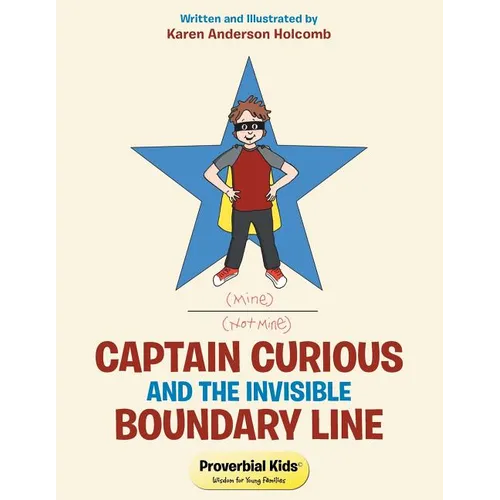 Captain Curious and the Invisible Boundary Line: Proverbial Kids(c) - Paperback