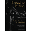 Proud to Punish: The Global Landscapes of Rough Justice - Hardcover