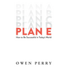 Plan E: How to Be Successful in Today's World - Hardcover