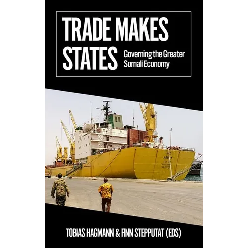 Trade Makes States: Governing the Greater Somali Economy - Paperback