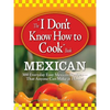 The I Don't Know How to Cook Book Mexican - Paperback