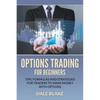 Options Trading For Beginners: Tips, Formulas and Strategies For Traders to Make Money with Options - Paperback