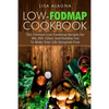 Low-FODMAP Cookbook: The Ultimate Low-Foodmap Recipes for IBS, IBD, Celiac And Healthy Gut To Make Your Life Symptom-Free - Paperback