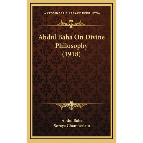 Abdul Baha On Divine Philosophy (1918) - Hardcover