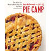 Pie Camp: The Skills You Need to Make Any Pie You Want - Hardcover