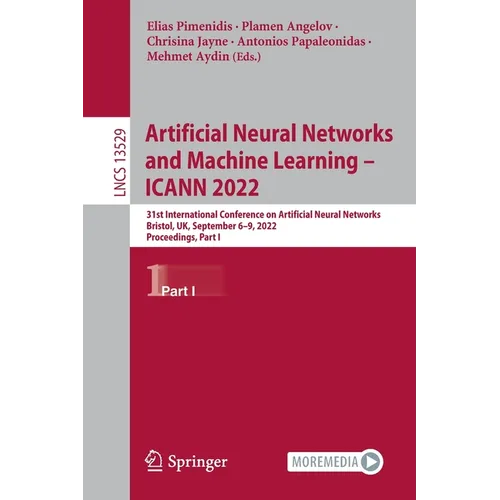 Artificial Neural Networks and Machine Learning - Icann 2022: 31st International Conference on Artificial Neural Networks, Bristol, Uk, September 6-9, - Paperback