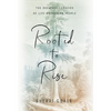 Rooted to Rise: The Redwood Legacies of Life-Anchoring People - Hardcover