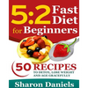 5 2 Fasting Diet For Beginners: 50 Recipes To Detox, Lose Weight And Age Gracefully - Paperback