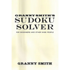 Granny Smith's Sudoku Solver: For Beginners and Other Wise People - Paperback