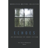 Echoes: An Anthology of Short Fiction - Paperback