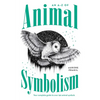 An A-Z of Animal Symbolism: Your Complete Guide to Over 150 Animal Symbols - Paperback