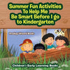 Summer Fun Activities to Help Me Be Smart Before I Go to Kindergarten - Children's Early Learning Books - Paperback