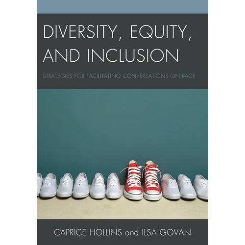Diversity, Equity, and Inclusion: Strategies for Facilitating Conversations on Race - Paperback