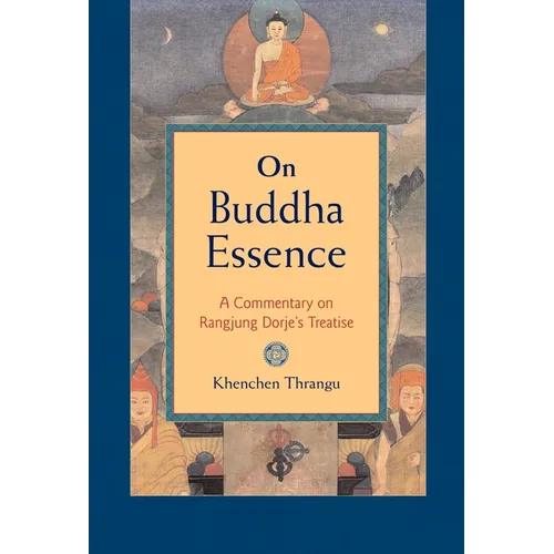 On Buddha Essence: A Commentary on Rangjung Dorje's Treatise - Paperback