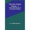 The Life of Duty, volume . 2: A year's plain sermons on the Gospels or Epistles - Paperback