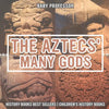 The Aztecs' Many Gods - History Books Best Sellers Children's History Books - Paperback