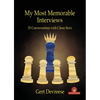My Most Memorable Interviews: 35 Conversations with Chess Stars - Paperback