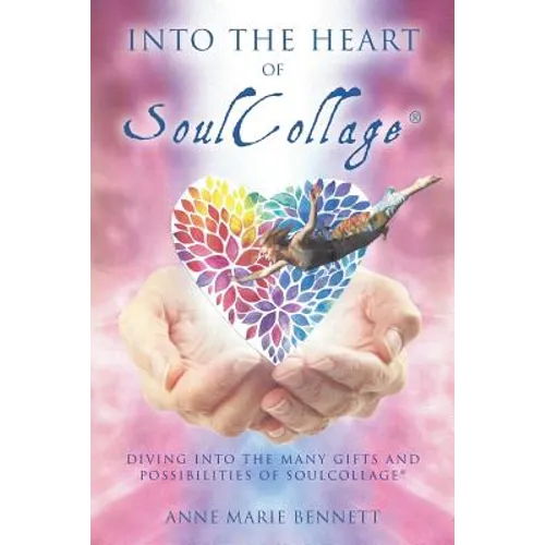 Into the Heart of SoulCollage: Diving Into the Many Gifts and Possibilities of SoulCollage - Paperback