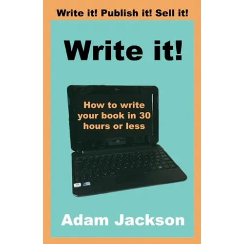 Write it!: How to write your book in 30 hours or less - Paperback