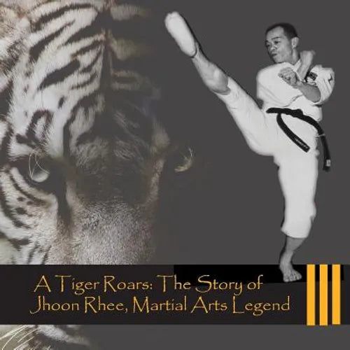 A Tiger Roars: The Story of Jhoon Rhee, Martial Arts Legend - Paperback