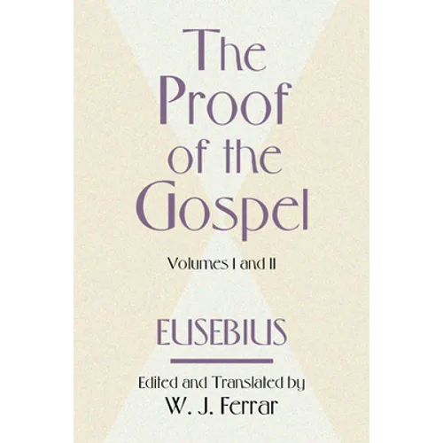 The Proof of the Gospel; Two Volumes in One - Paperback