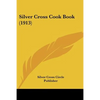 Silver Cross Cook Book (1913) - Paperback