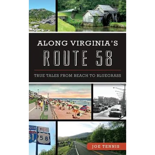 Along Virginia's Route 58: True Tales from Beach to Bluegrass - Hardcover