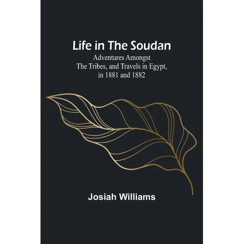Life in the Soudan: Adventures Amongst the Tribes, and Travels in Egypt, in 1881 and 1882 - Paperback