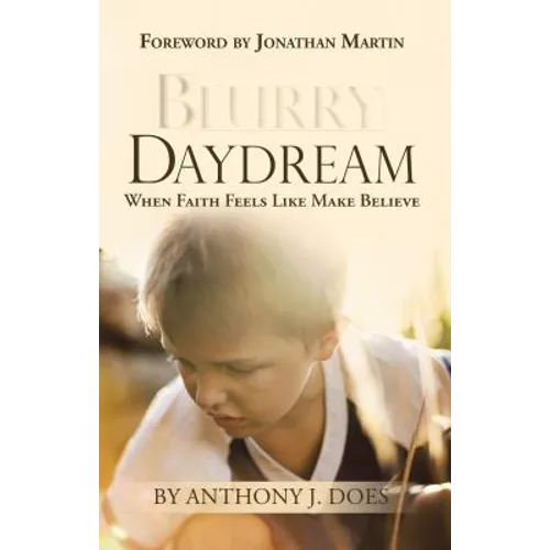 Blurry Daydream: When Faith Feels Like Make Believe - Paperback