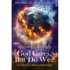 God Cares But Do We?: The Evolution of Belief and Spirituality - Paperback