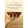 Comer Atentos (Mindful Eating): Guía Para Redescubrir Una Relación Sana Con Los Alimentos - Paperback