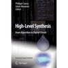 High-Level Synthesis: From Algorithm to Digital Circuit - Paperback