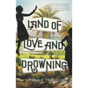 Land of Love and Drowning - Paperback