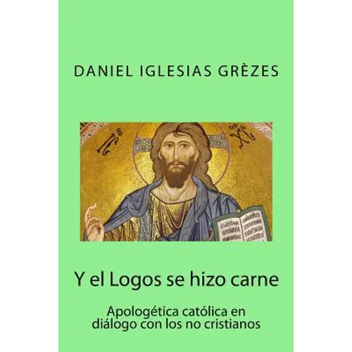 Y el Logos se hizo carne: Apologética católica en diálogo con los no cristianos - Paperback