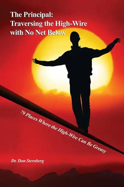 The Principal: Traversing the High-Wire with No Net Below: 79 Places Where the High-Wire Can Be Greasy - Paperback