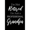 I'm Not Retired, I'm a Professional Grandpa: Funny Notebook For Grandads (Retirement Gifts For Men, Great For Father's Day, Birthdays. Christmas...) - Paperback