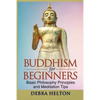 Buddhism For Beginners: Basic Philosophy Principles and Meditation Tips - Paperback