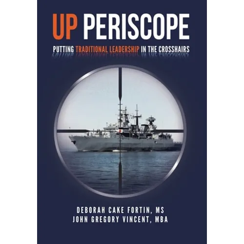 Up Periscope: Putting Traditional Leadership in The Crosshairs - Hardcover