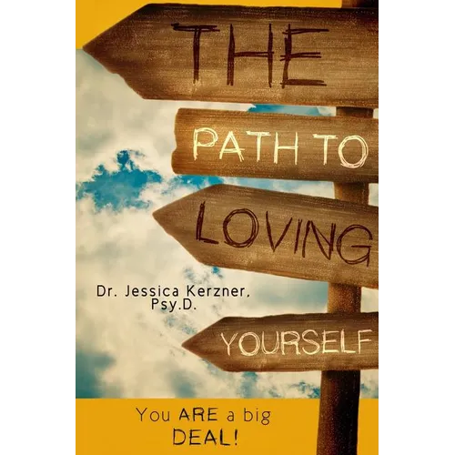 The Path To Loving Yourself: You Are A Big Deal - Paperback