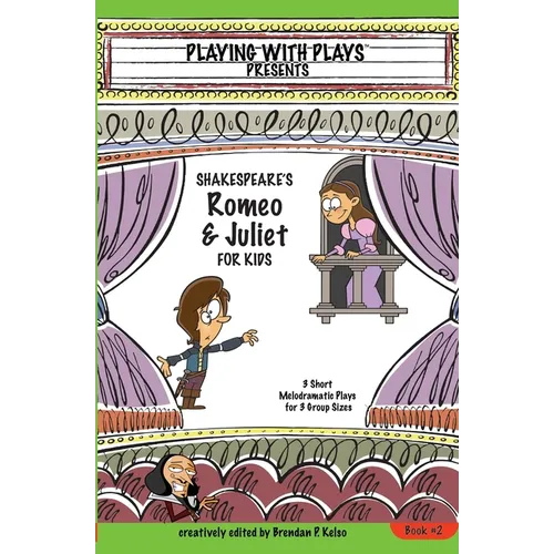 Shakespeare's Romeo & Juliet for Kids: 3 Short Melodramatic Plays for 3 Group Sizes - Paperback