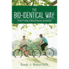 The Bio-Identical Way: Patient Profiles In Natural Hormone Optimization - Paperback