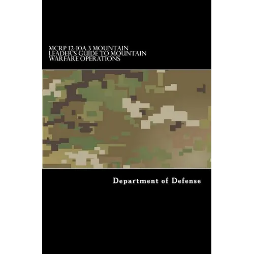 MCRP 12-10A.3 Mountain Leader's Guide to Mountain Warfare Operations: Formerly MCRP 3-35.1C - Paperback