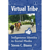 Virtual Tribe: Indigenous Identity in Social Media - Paperback