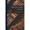 The Land They Loved - Hardcover
