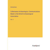 Collectanea Archaeologica: Communications Made to the British Archaeological Association: Vol. 2 - Paperback