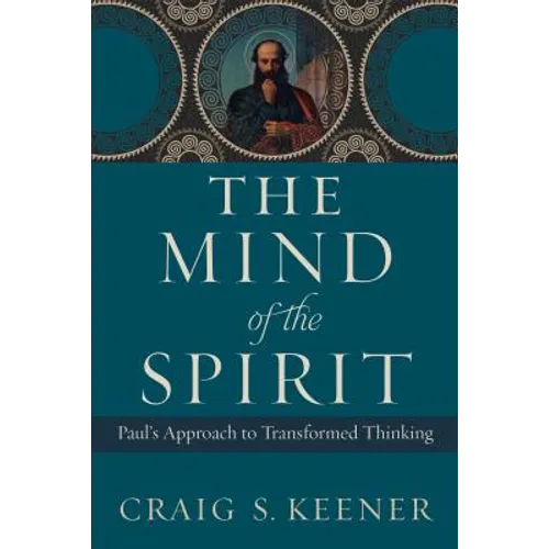 The Mind of the Spirit: Paul's Approach to Transformed Thinking - Paperback