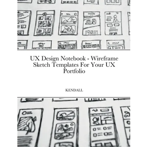 UX Design Notebook - Wireframe Sketch Templates For Your UX Portfolio - Paperback
