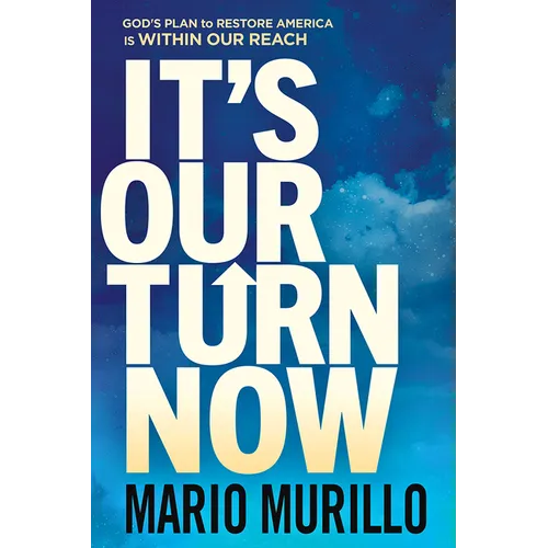 It's Our Turn Now: God's Plan to Restore America Is Within Our Reach - Paperback