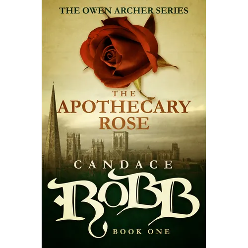 The Apothecary Rose: The Owen Archer Series - Book One - Paperback