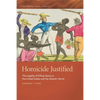 Homicide Justified: The Legality of Killing Slaves in the United States and the Atlantic World - Hardcover